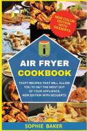 AIR FRYER COOKBOOK: TASTY RECIPES THAT W di SOPHIE BAKER edito da LIGHTNING SOURCE UK LTD