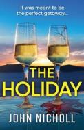 The Holiday di John Nicholl edito da Boldwood Books Ltd