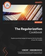 The Regularization Cookbook di Vincent Vandenbussche edito da Packt Publishing
