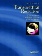 Transurethral Resection di Miguel J. Bagajewicz, Richard Notley, John M. Reynard edito da Informa Healthcare