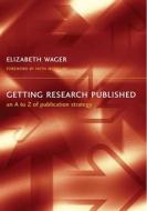 Getting Research Published di Elizabeth Wager edito da Taylor & Francis Ltd
