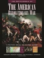 The Encyclopedia of the American Revolutionary War [5 Volumes]: A Political, Social, and Military History di Gregory Fremont-Barnes, Richard Alan Ryerson edito da ABC CLIO