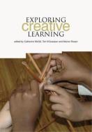 Exploring Creative Learning edito da TRENTHAM BOOKS LTD