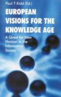 European Visions for the Knowledge Age: A Quest for New Horizons in the Information Society di Paul T. Kidd edito da Cheshire Henbury