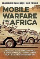 Mobile Warfare for Africa di Roland DeVries, Camille Burger, Willem Steenkamp edito da Helion & Company
