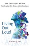 Living Out Loud di Vicki Geraghty, Ruth Morgan, Kathryn Kaye Spence edito da Busybird Publishing