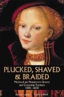 Plucked, Shaved & Braided di Daniela Turudich, Laurie J Welch edito da Streamline Press