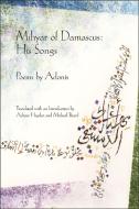 Mihyar of Damascus, His Songs di Adonis edito da BOA ED