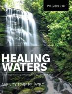Healing Waters di Wendy Torres edito da KUDU PUB