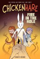 Chickenhare Volume 2: Fire in the Hole: Volume 2 di Chris Grine edito da TH3RD WORLD STUDIOS