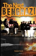 The Next Benghazi di Ezekiel Smith edito da Blacksmith Publishing