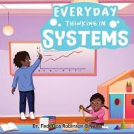 Everyday Thinking in Systems di Federica Robinson-Bryant edito da LIGHTNING SOURCE INC