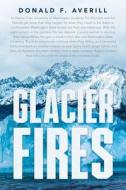 Glacier Fires and Ornaments of Value di Donald Averill edito da Ink Start Media