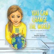You Can Change the World di Kaylee Stavlas edito da Spirit Media