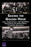 Seizing The Golden Hour di James Dobbins, Stephen Watts, Nathan Chandler edito da Rand Corporation