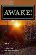 Awake di David Mark Dannov edito da Createspace Independent Publishing Platform