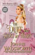 The Duke Who Stole My Heart: A Clean & Sweet Historical Regency Romance (Large Print) di Joanne Wadsworth edito da LIGHTNING SOURCE INC