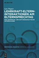 Lehrkraft-Eltern-Interaktionen am Elternsprechtag di Lars Wegner edito da de Gruyter Mouton