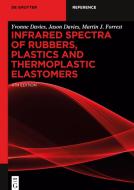 Infrared Spectra Of Rubbers, Plastics And Thermoplastic Elastomers di Yvonne Davies, Jason Davies, Martin J. Forrest edito da De Gruyter