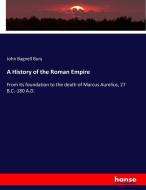 A History of the Roman Empire di John Bagnell Bury edito da hansebooks