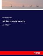 Latin literature of the empire di Alfred Gudeman edito da hansebooks