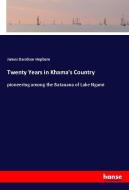 Twenty Years in Khama's Country di James Davidson Hepburn edito da hansebooks