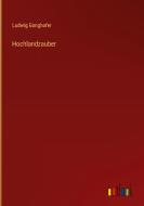 Hochlandzauber di Ludwig Ganghofer edito da Outlook Verlag