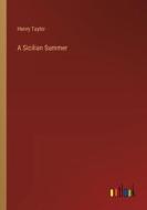 A Sicilian Summer di Henry Taylor edito da Outlook Verlag