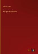 Barry's Fruit Garden di Patrick Barry edito da Outlook Verlag