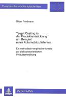 Target Costing in der Produktentwicklung am Beispiel eines Automobilzulieferers di Oliver Friedmann edito da Lang, Peter GmbH