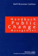 Handbuch Public Change Management di Rolf Brunner-Salten edito da Lang, Peter GmbH