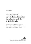 Schadensersatzansprüche im deutschen Kartellrecht nach der 6. GWB-Novelle di Markus Röhrig edito da Lang, Peter GmbH