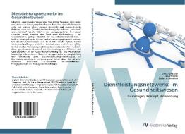 Dienstleistungsnetzwerke im Gesundheitswesen di Maria Schälicke, Claus Steinle, Stefan Krummaker edito da AV Akademikerverlag