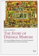 The Story of Darasge Maryam: The History, Buildings and Treasures of a Church Compound with a Painted Church in the Semen Mountains di Dorothea McEwan edito da Lit Verlag