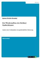 Der Wiederaufbau des Berliner Stadtschlosses di Eyleen-Christin Einenkel edito da GRIN Publishing