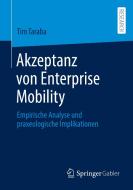 Akzeptanz von Enterprise Mobility di Tim Taraba edito da Springer-Verlag GmbH