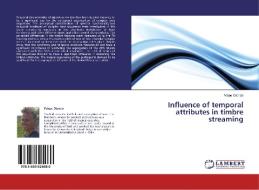 Influence of temporal attributes in timbre streaming di Felipe Otondo edito da LAP Lambert Academic Publishing