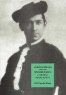Antonio Triana And The Spanish Dance di Rita Vega de Triana edito da Harwood-academic Publishers