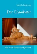 Der Chaoskater - Vor roten Katzen wird gewarnt di Isabella Renitente edito da Books on Demand