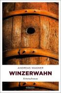Winzerwahn di Andreas Wagner edito da Emons Verlag