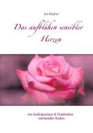 Das Aufblühen sensibler Herzen di Iris Fischer edito da Books on Demand