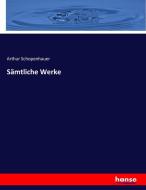 Sämtliche Werke di Arthur Schopenhauer edito da hansebooks