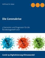 Die Coronakrise di Wilfried Rabe edito da Books on Demand
