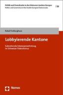 Lobbyierende Kantone di Rahel Freiburghaus edito da Nomos Verlagsges.MBH + Co