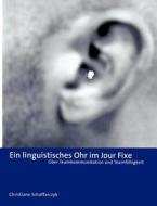 Ein Linguistisches Ohr im  Jour Fixe di Christiane Schaffarczyk edito da Books on Demand
