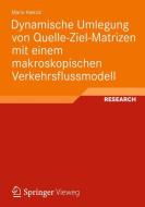 Dynamische Umlegung von Quelle-Ziel-Matrizen mit einem makroskopischen Verkehrsflussmodell di Mario Aleksic edito da Vieweg+Teubner Verlag