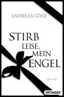 Stirb leise, mein Engel di Andreas Götz edito da Oetinger Taschenbuch GmbH