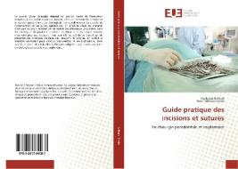 Guide pratique des incisions et sutures di Soukayna Bahbah, Oum Keltoum Ennibi edito da Editions universitaires europeennes EUE