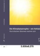 Die Klimakatastrophe - ein Fehlalarm? Die kritischen Stimmen mehren sich di Ulfried Weißer edito da Diplomica Verlag