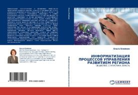Informatizatsiya Protsessov Upravleniya Razvitiem Regiona di Oleynik Ol'ga edito da Lap Lambert Academic Publishing